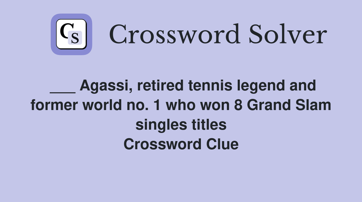 Agassi, retired tennis legend and former world no. 1 who won 8 Grand